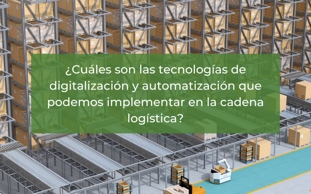 ¿Cuáles son las tecnologías de digitalización y automatización que podemos implementar en la cadena logística?