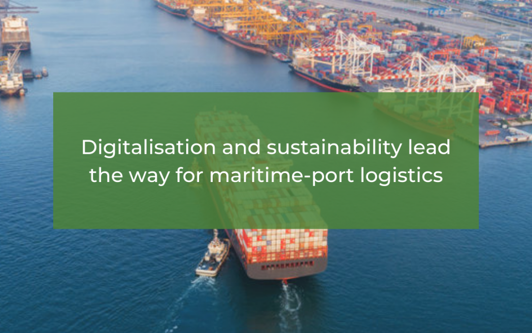 Digitalisation and sustainability lead the way for maritime-port logistics