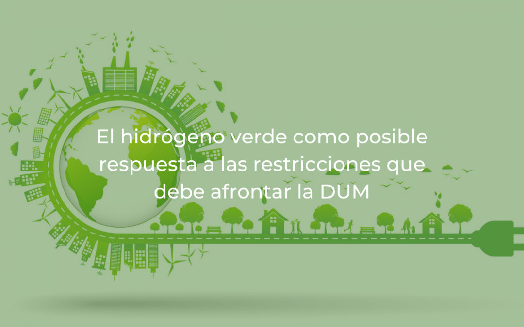 El hidrógeno verde como posible respuesta a las restricciones que debe afrontar la DUM