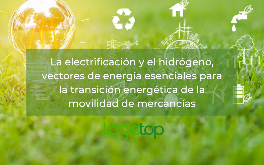 La electrificación y el hidrógeno, vectores de energía esenciales para la transición energética de la movilidad de mercancías