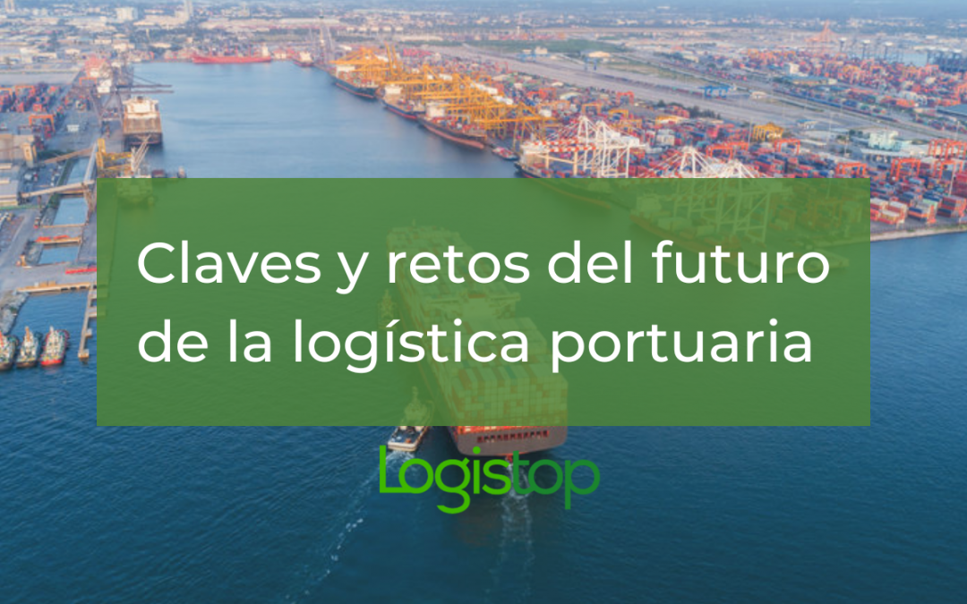 Claves y retos del futuro de la logística portuaria