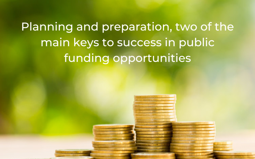 Planning and preparation, two of the main keys to success in public funding opportunities.