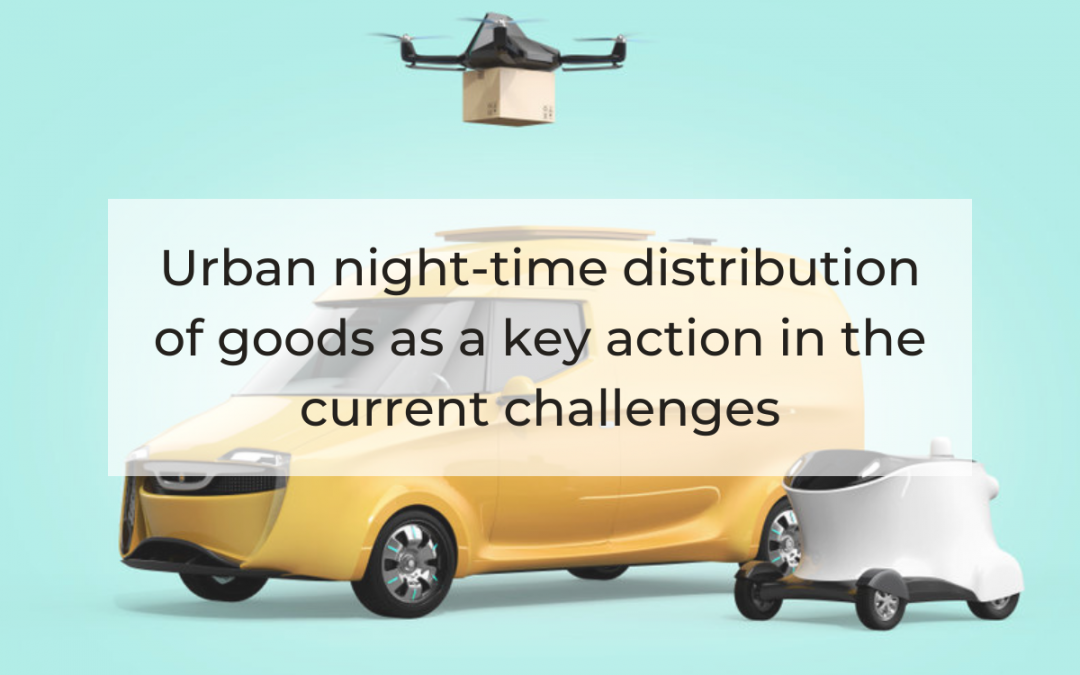 Urban night-time distribution of goods as a key action in the current challenges