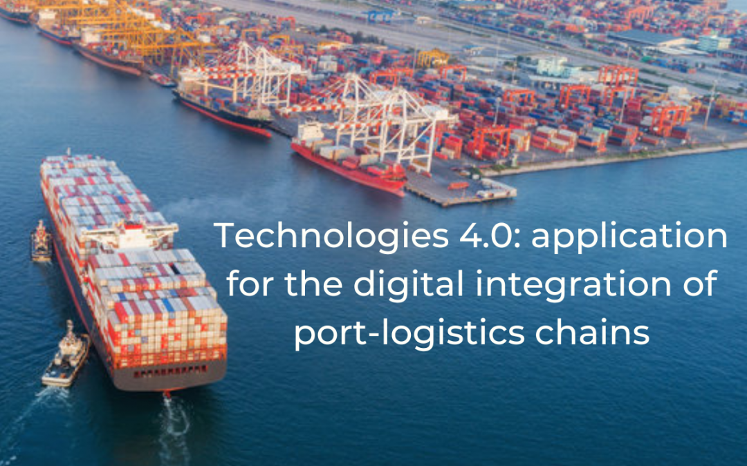 Technologies 4.0: application for the digital integration of port-logistics chains